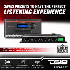 DS18 DSP2.8DBT 2-Channel in and 8-Channel Out Digital Sound Processor with Bluetooth and LCD Screen. Didactic and Intuitive Interface Through The App.